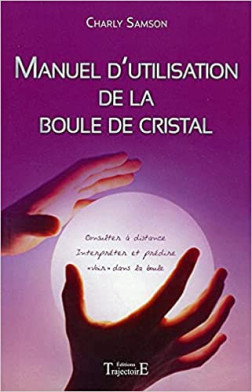 MANUEL D'UTILISATION DE LA BOULE DE CRISTAL (18.00€ TTC)