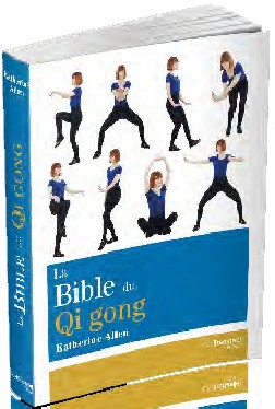 La bible du Qi Gong